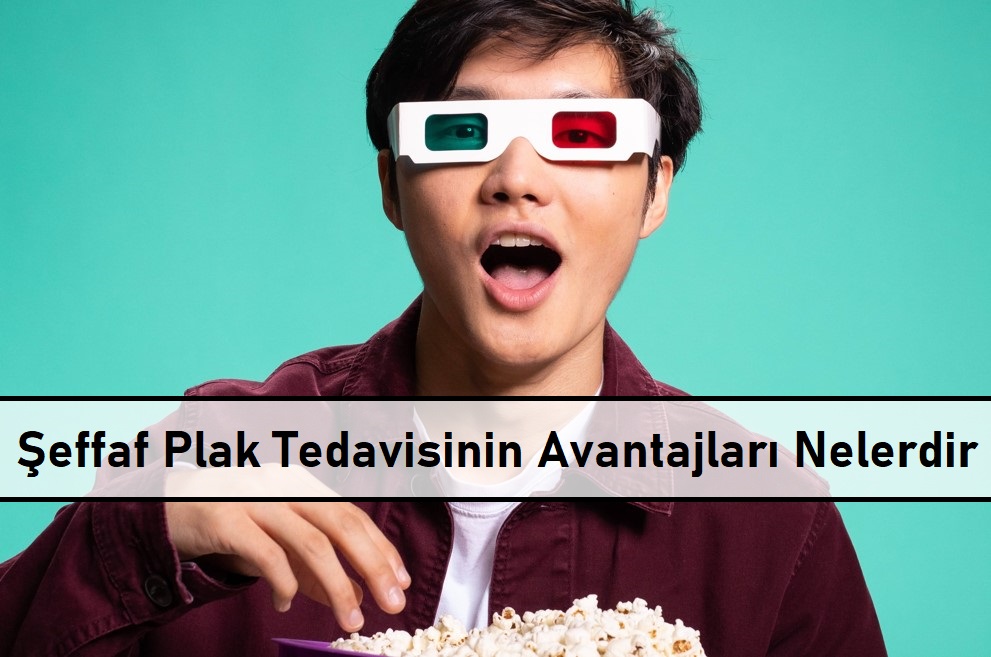Seffaf Plak Tedavisinin Avantajlari Nelerdir